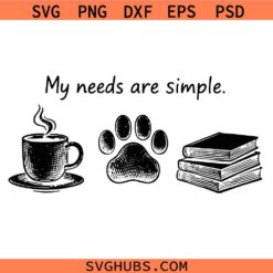 My Needs Are Simple Svg Png, Dog Lover Shirt Svg Png, Coffee dogs Book Svg Png