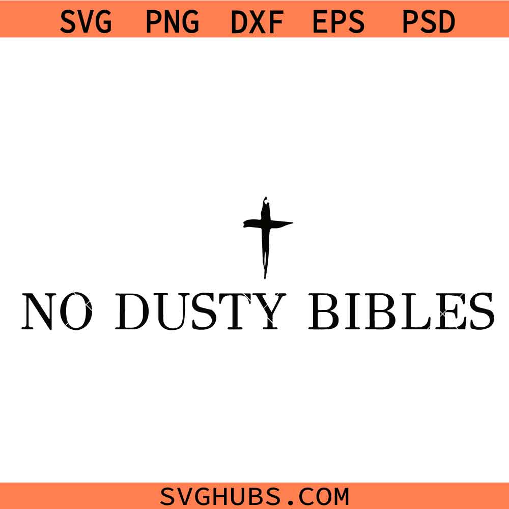 No Dusty Bibles Svg, Jesus Cross Svg, Religious Apparel svg