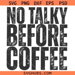 No Talky Before Coffee SVG, Funny Coffee Saying Svg, Coffee Mug Svg