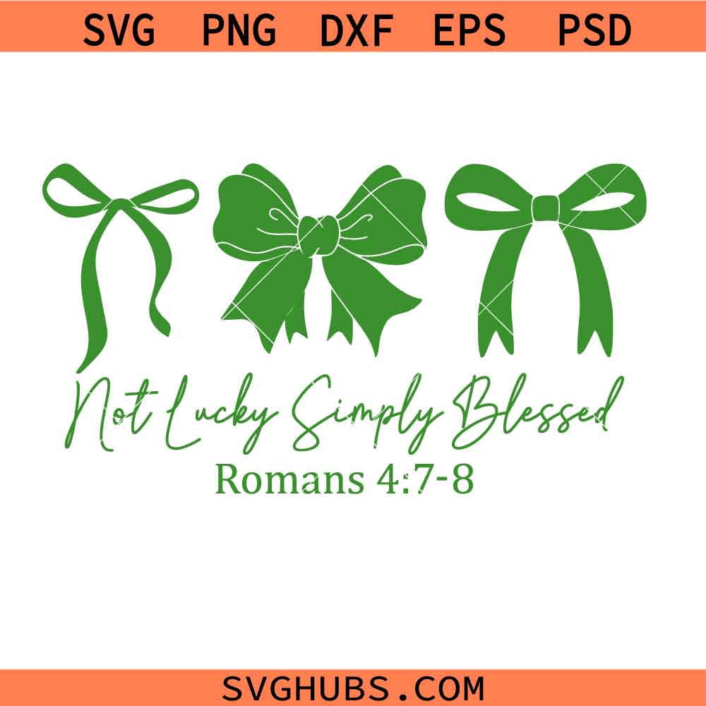 Not Lucky Simply Blessed Svg Png, Romans 4: 7-8 Svg Png, St Patrick's Day Coquette Bow Svg Png