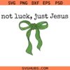 Not luck Just Jesus Coquette SVG, Christian St Patricks Day SVG, Christian Gift SVG