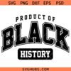Product of Black History SVG, Black History Svg, Black Lives Matter SVG