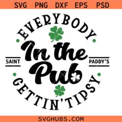 Everybody In The Pub Getting Tipsy St Paddy Svg Png, St Patricks Day Shamrock Svg Png, Irish Svg Png