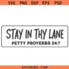 Stay in Thy lane petty proverbs SVG, Petty Attitude SVG, Funny Sarcastic SVG