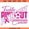 Tackle Pink out Cancer Soccer Team Svg Png, Cancer Awareness Svg Png