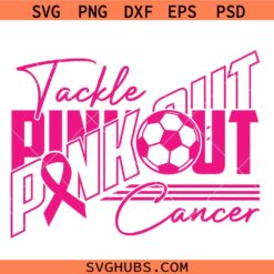 Tackle Pink out Cancer Soccer Team Svg Png, Cancer Awareness Svg Png