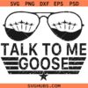 Talk to me goose SVG, top gun svg, top gun aviators SVG