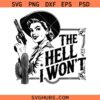 The hell I won’t svg, Well Sheeyit svg, Cowgirl svg, Well Sheeyit png, Western svg
