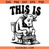 This Is Bull Shit Svg Png, This Is Bull Sitting On A Toilet Svg Png