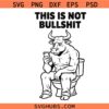 This Is Not Bull Shit Svg Png, This Is Bull Sitting On a Toilet Svg Png