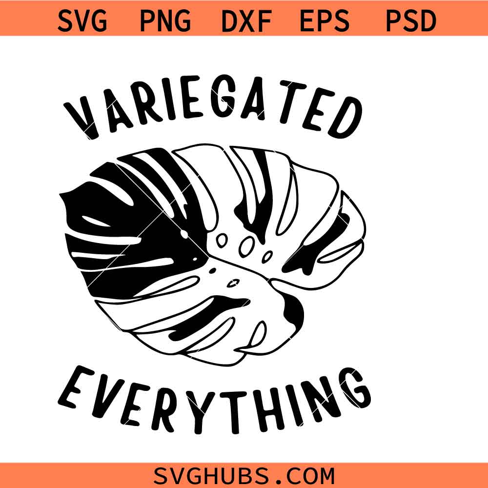 Variegated Everything Svg, Monstera Leaf svg , Houseplant Clipart, Plant svg,