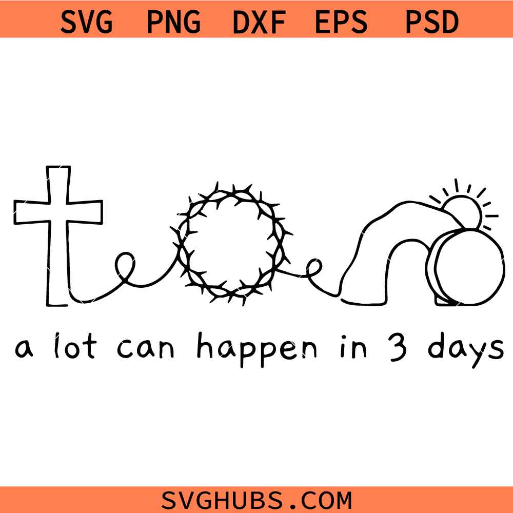 A lot can happen in 3 three days SVG PNG, Easter SVG PNG, Cross SVG PNG, Tomb SVG PNG