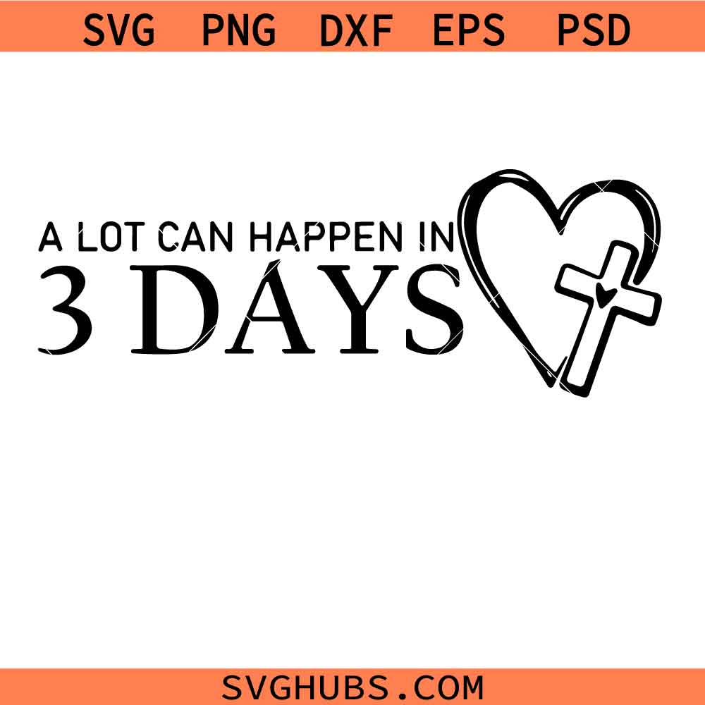 A lot can happen in 3 days SVG, Happy Easter SVG, He is risen SVG