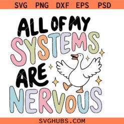 All of My Systems Are Nervous Svg Png, Mental Health Svg Png, Silly Goose Svg Png, Quirky Anxious Goose Svg Png