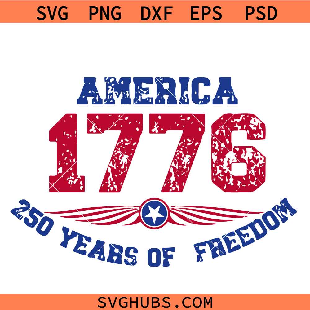 America 1776 PNG SVG, 250 Years of Freedom Sublimation svg, 250th Independence Day SVG