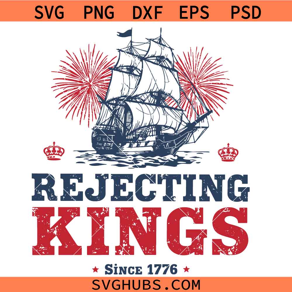 Rejecting Kings Since 1776 svg, American Revolution Patriotic Flag svg, Liberal 4th of July svg, Anti Maga Anti Trump svg