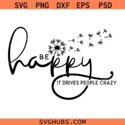 Be Happy it drives people crazy Svg Png, Trendy Women Svg Png