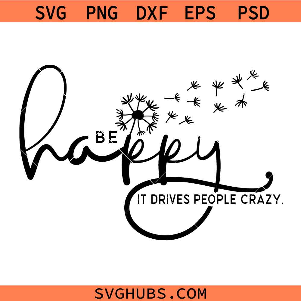 Be Happy it drives people crazy Svg Png, Trendy Women Svg Png