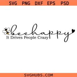 Be Happy Svg Png, It Drives People Crazy Svg Png, Self Love Svg Png, Motivational Svg Png