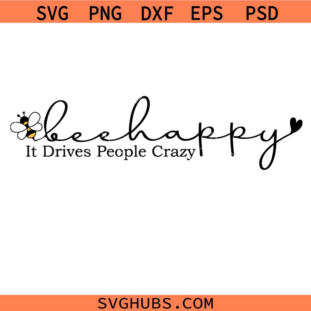 Be Happy Svg Png, It Drives People Crazy Svg Png, Self Love Svg Png, Motivational Svg Png