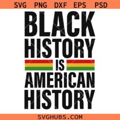 Black History Is American History Svg Png, Juneteenth Svg Png, African American Svg Png