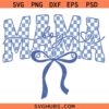 Checkered Mama Boy Svg, Mama Coquette SVG, Mom of Boys SVG