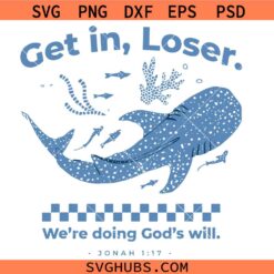 Get in Loser We're Doing God's Will Svg, Christian Bible Verse svg, Faith Quote Svg