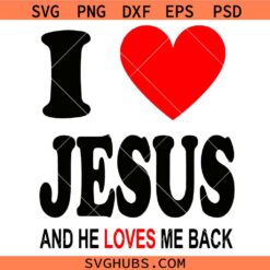 I Love Jesus SVG PNG, Christian Love svg, Christian Faith svg