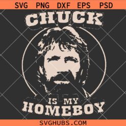 Chuck Is My Homeboy Chuck Norris Prime Edition SVG, Chuck Norris Approved SVG
