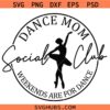 Dance mom social club SVG, Dance Mom SVG, Social Club Svg, Dance Svg