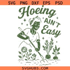 Dirty Hoe Svg Png, Hoeing Ain't Easy Svg Png, Gardening Svg Png, Sarcastic Adult Humour Svg Png