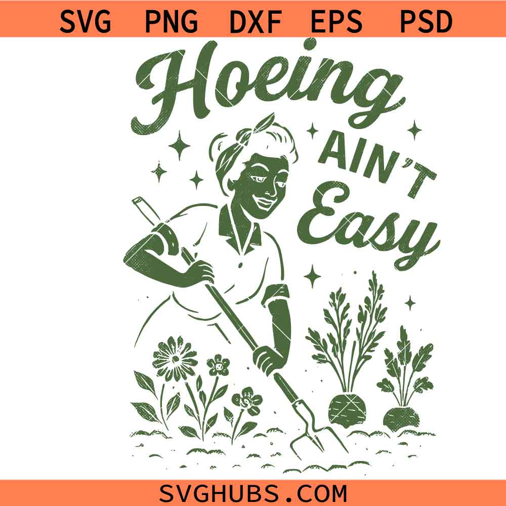 Dirty Hoe Svg Png, Hoeing Ain't Easy Svg Png, Gardening Svg Png, Sarcastic Adult Humour Svg Png