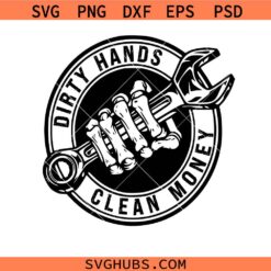 Dirty hands clean money svg, Mechanic svg, Hustle svg
