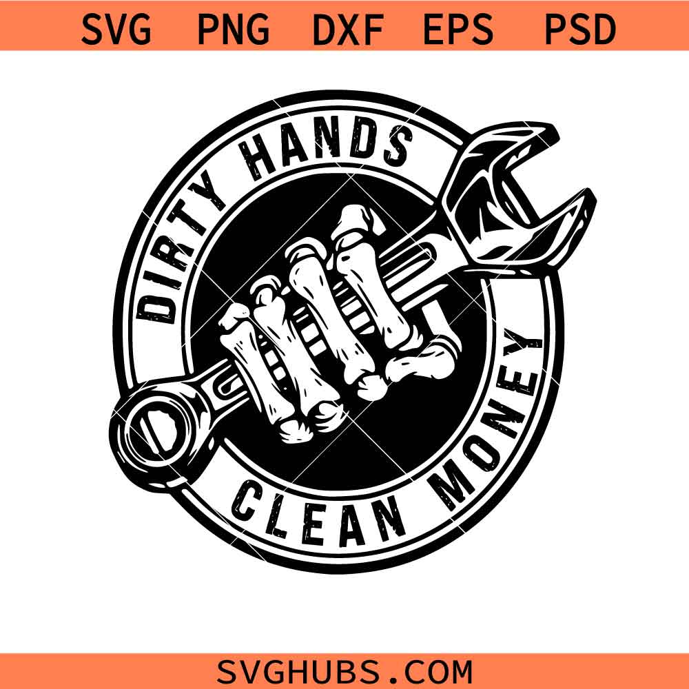 Dirty hands clean money svg, Mechanic svg, Hustle svg