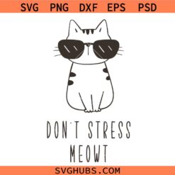Don't Stress Meowt SVG, Funny Cat Svg, Anxiety svg, Cat Mom svg