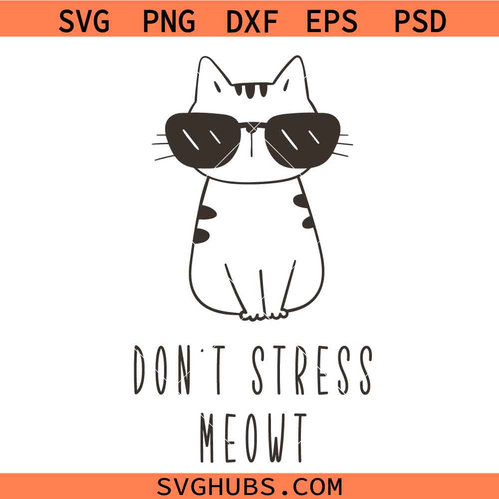 Don't Stress Meowt SVG, Funny Cat Svg, Anxiety svg, Cat Mom svg