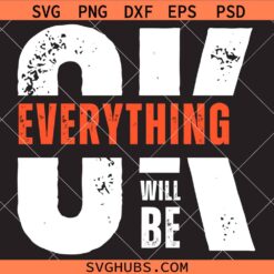 Everything Will Be Okay Svg Png, Positive Vibes Svg Png, Stay Strong Svg Png, Hopeful Svg Png, Keep Going Svg Png