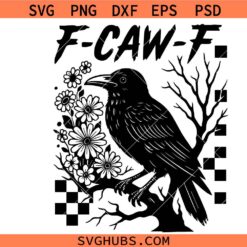 F-CAW-F SVG, Funny Gothic Crow SVG, Spooky Bird SVG