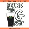 Found The G Spot St Patricks svg, Irish Beer Shamrock SVG