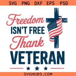 Freedom Isn't Free Thank a Veteran Svg Png, Patriotic Svg Png, USA Military Flag Svg Png