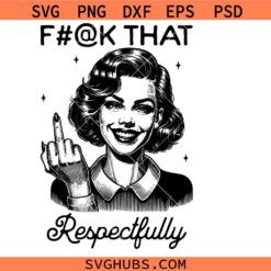 Fuck that Respectfully Svg Png, Sassy Retro Housewife Svg Png, Sarcastic Adult Humour Svg Png