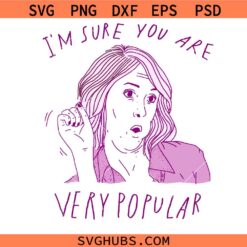 I'm Sure You Are Very Popular svg, Funny Sarcastic Bridesmaids svg