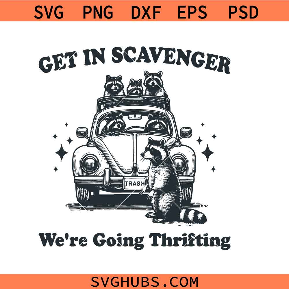Get in scavenger we're going thrifting svg