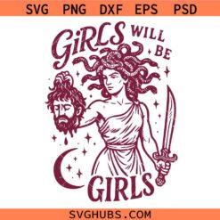 Girls will be girls Medusa SVG, Feminist Medusa SVG, Empowerment Statue SVG