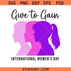 Give To Gain International Women’s Day Svg Png, Feminist March 8 Empowerment Svg Png