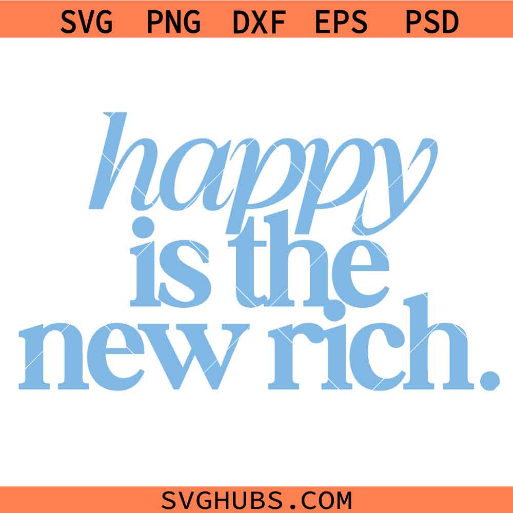 Happy is the new rich SVG, Mental Health Quote SVG, Motivational Shirt SVG