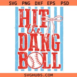 Hit The Dang Ball SVG, Funny Baseball Quote SVG, Baseball Mom SVG, Softball Mom SVG