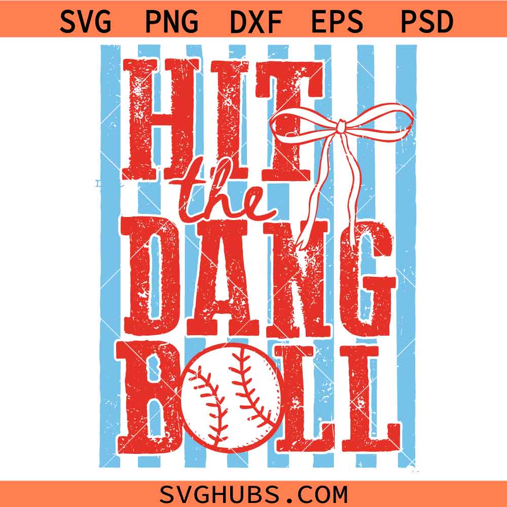 Hit The Dang Ball SVG, Funny Baseball Quote SVG, Baseball Mom SVG, Softball Mom SVG
