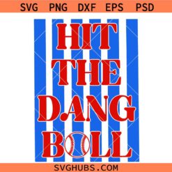 Hit The Dang Ball svg png, Home Run svg, Baseball svg, Swing Batter Batter svg