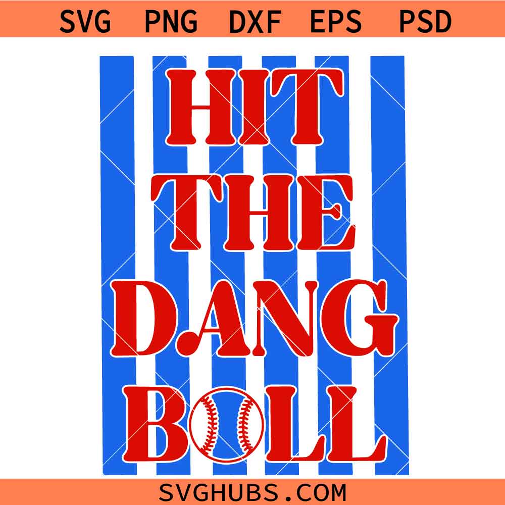 Hit The Dang Ball svg png, Home Run svg, Baseball svg, Swing Batter Batter svg